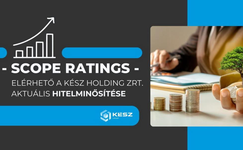 Megerősítette a KÉSZ Csoport hitelminősítését a Scope Ratings